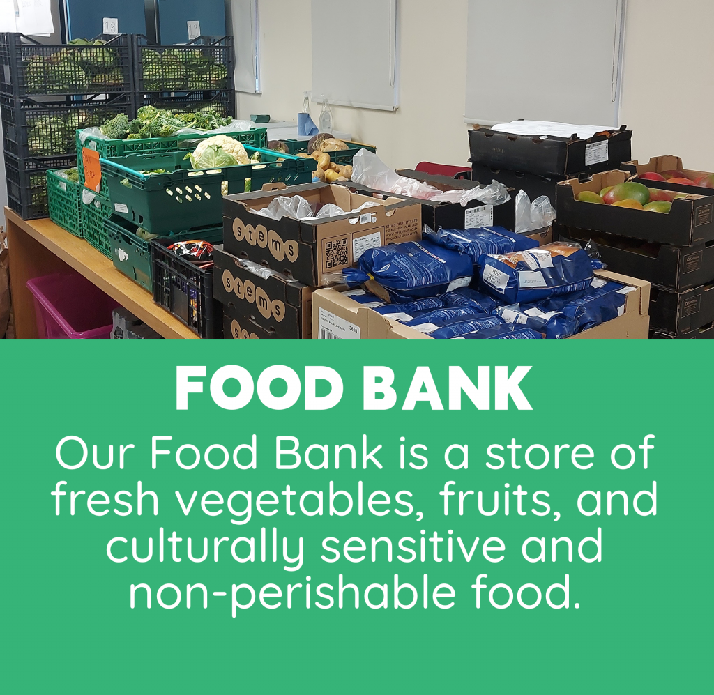 Food Bank Our foof bank is a stor of fresh vegetables, fruits and culturally sensitive and non=perishable food.