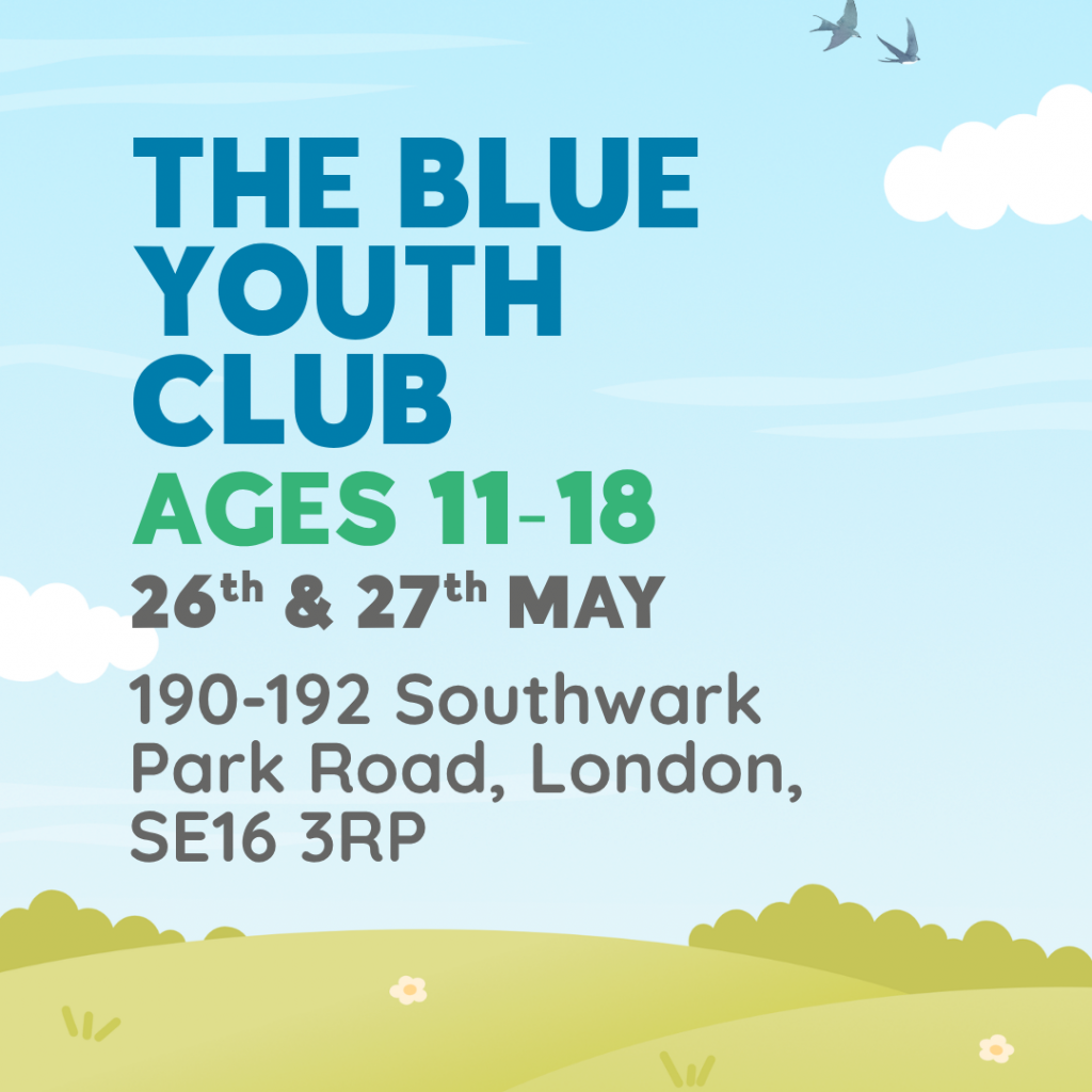 The Blue Youth Club. Ages 11-18 26 & 27 May